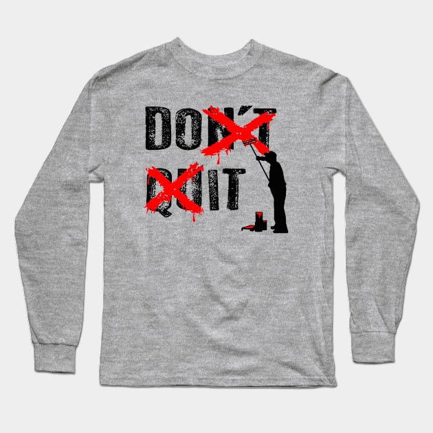 Don't Quit Long Sleeve T-Shirt by Alema Art